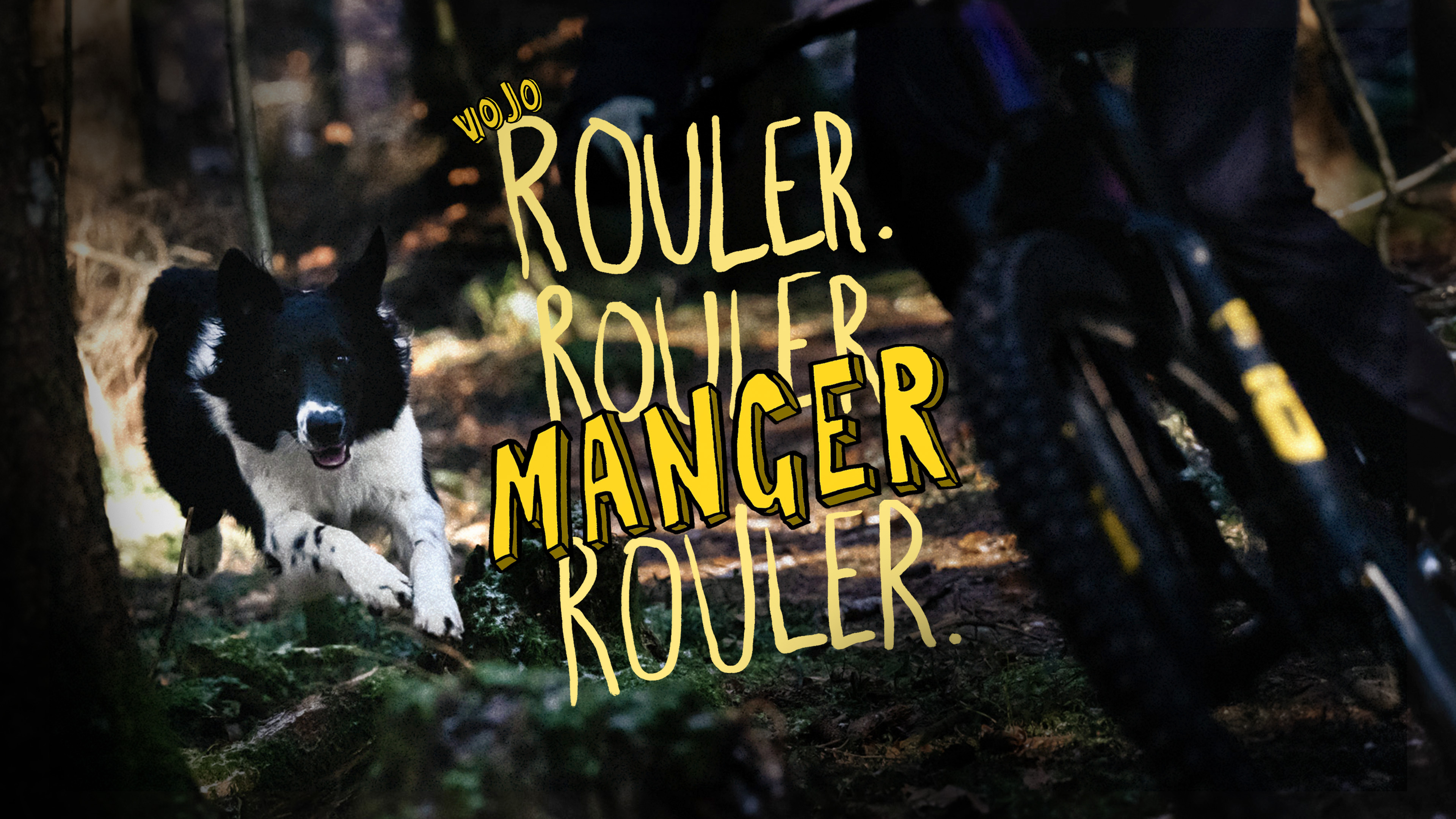 Rouler. Rouler. Manger. Rouler.